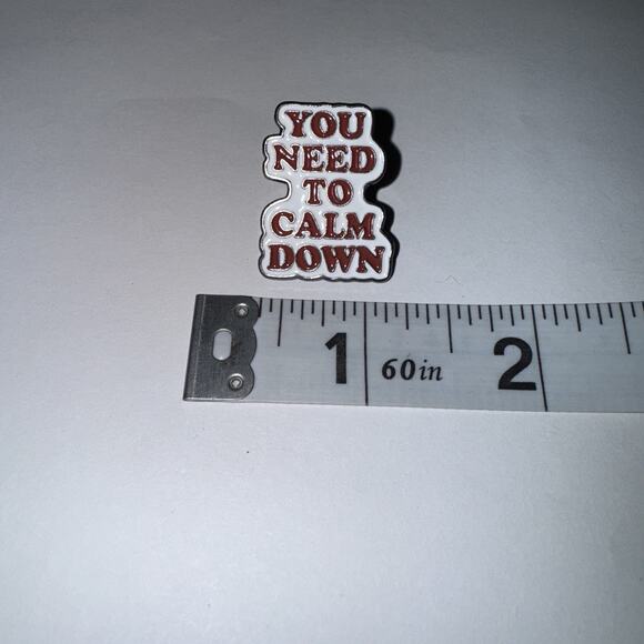 You Need To Calm Down Text Pin Brooch - Picture 1 of 2